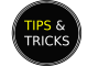 TIPS & TRICKS