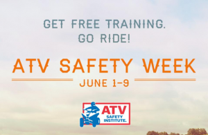 ATV SAFETY INSTITUTE’S 6TH ANNUAL ATV SAFETY WEEK