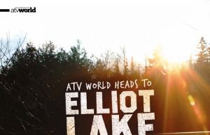 ATV WORLD HEADS TO ELLIOT LAKE AND RIDES IN BEAUTIFUL ALGOMA COUNTRY