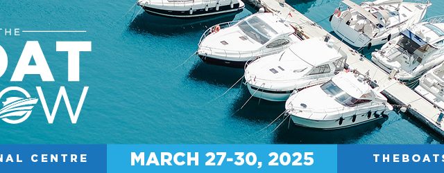 Join us March 27th – 30th and Power Into An Unparalleled Nautical Adventure At THE BOAT SHOW at the INTERNATIONAL CENTRE